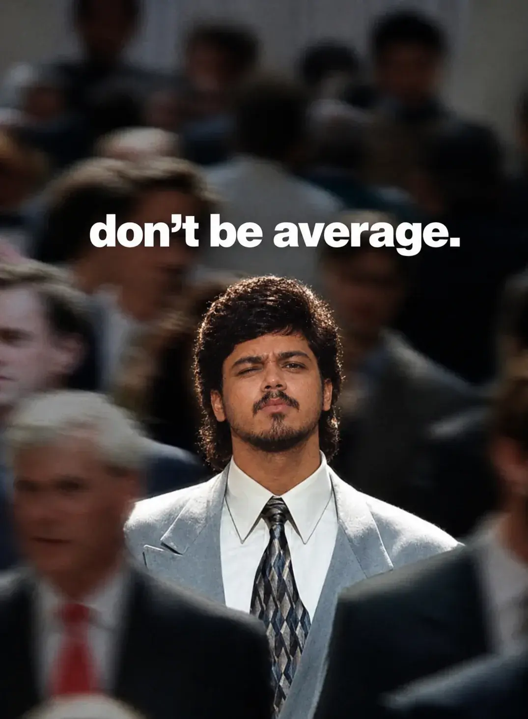 Don’t Be Average – Cinematic Confidence